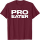 Pro Eater T-Shirt - T-Shirt | Maroon