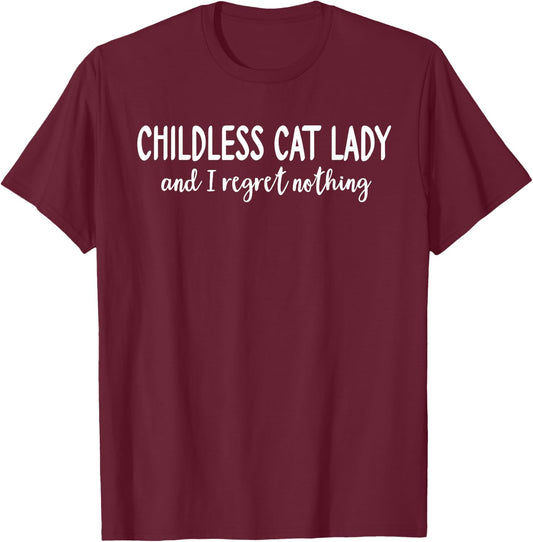 Childless Cat Lady Shirt,I Regret Nothing Childless Cat Lady T-Shirt - T-Shirt | Maroon