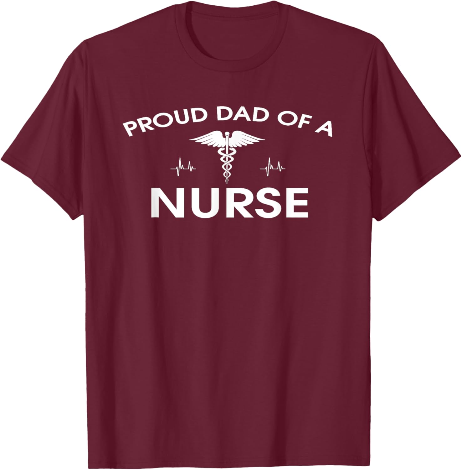 Proud Dad Of A Nurse Father's Day Shirt For Dad T-Shirt - T-Shirt | Maroon