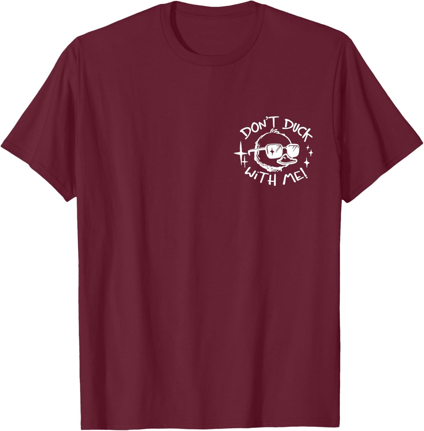 Don't Duck with Me T-Shirt - T-Shirt | Maroon