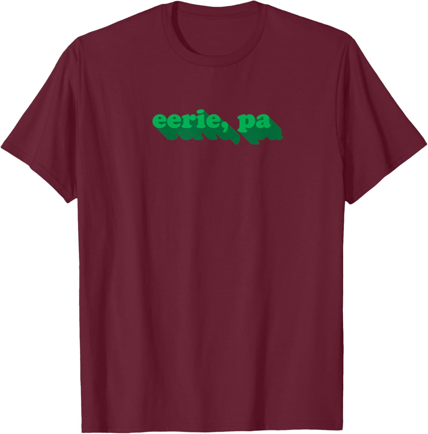 Eerie, PA | Funny Erie Pennsylvania Pun Halloween T-Shirt - T-Shirt | Maroon