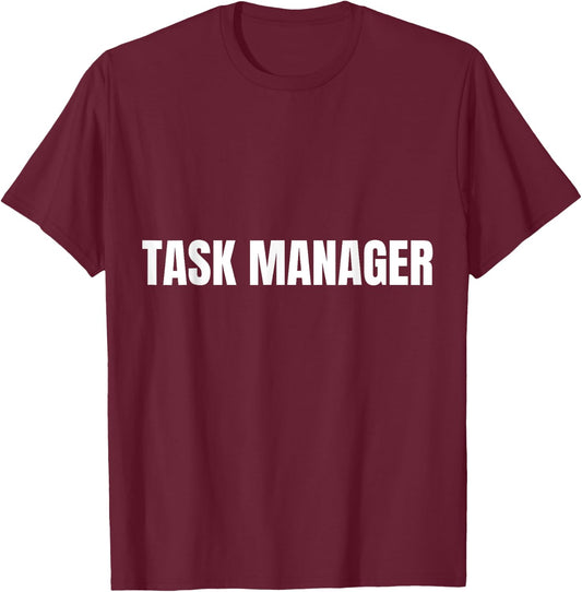Task Manager Funny Office Labor T-Shirt - T-Shirt | Maroon