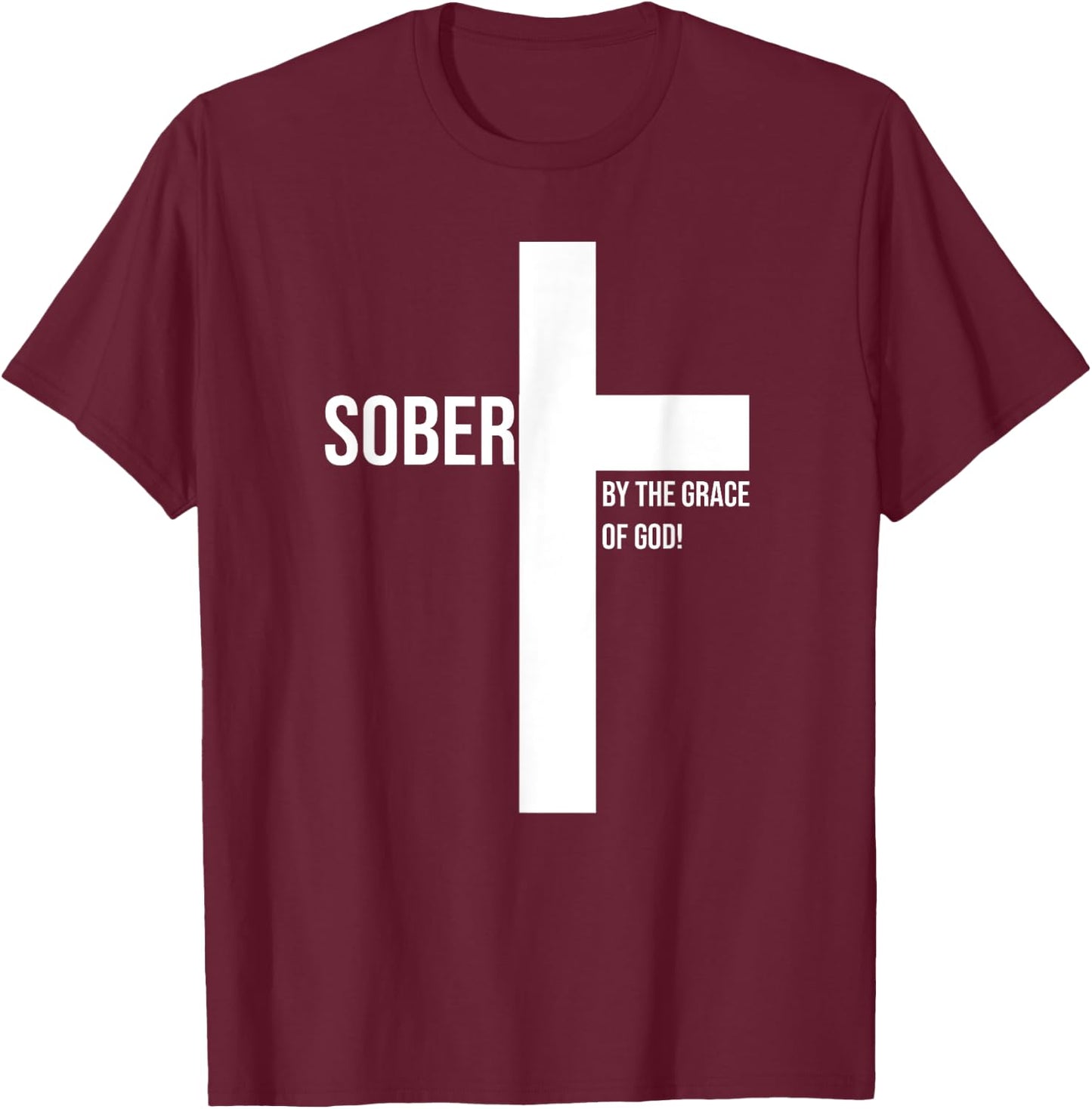 Sober for Jesus By The Grace Of God Cross Sobriety Recovery T-Shirt - T-Shirt | Maroon