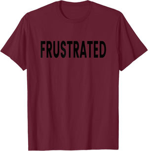 Frustrated T-Shirt - T-Shirt | Maroon