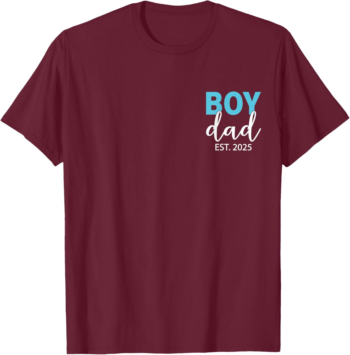 Boy Dad Est 2025 Newborn Daddy Father Baby Boy Son Dad To Be T-Shirt - T-Shirt | Maroon