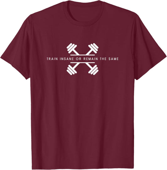 Train Insane Or Remain The Same - Minimalist Weightlifting T-Shirt - T-Shirt | Maroon