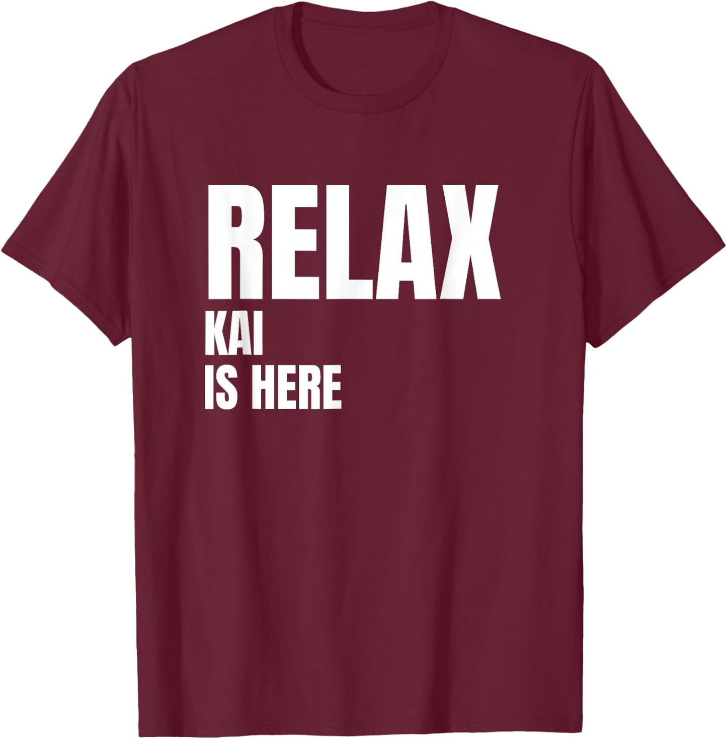 Relax Kai Is Here Popular Birth Names Kai Costume T-Shirt - T-Shirt | Maroon