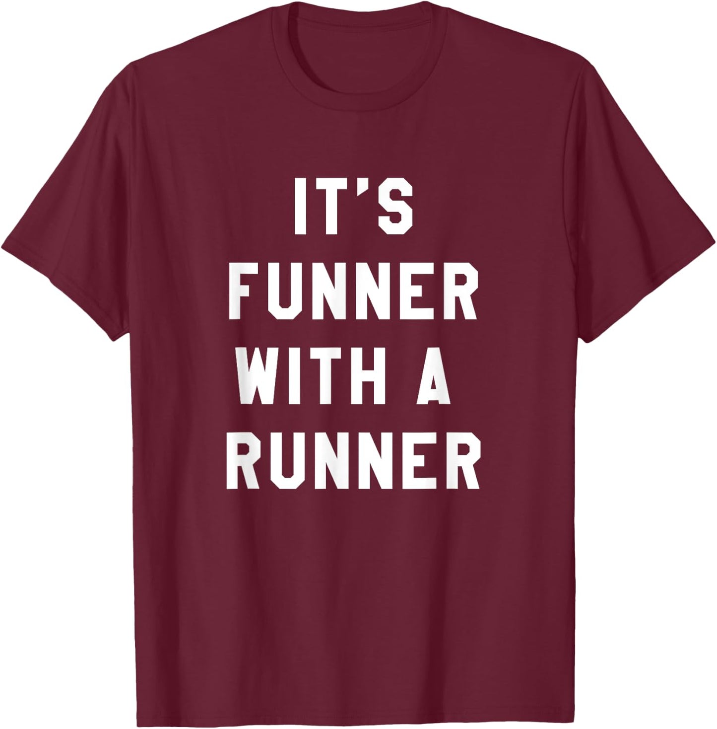 It's Funner With A Runner Funny Running Shirts Run T T-Shirt - T-Shirt | Maroon