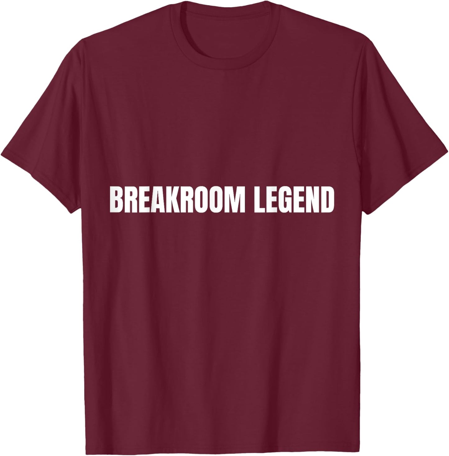 Breakroom Legend Funny Office Labor T-Shirt - T-Shirt | Maroon