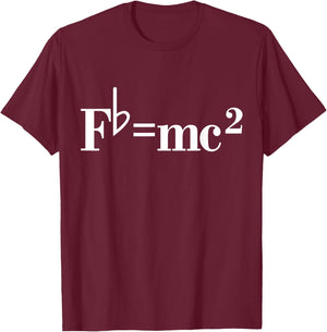 Fb= mc2 Funny Musician Quote Joke T-Shirt - T-Shirt | Maroon