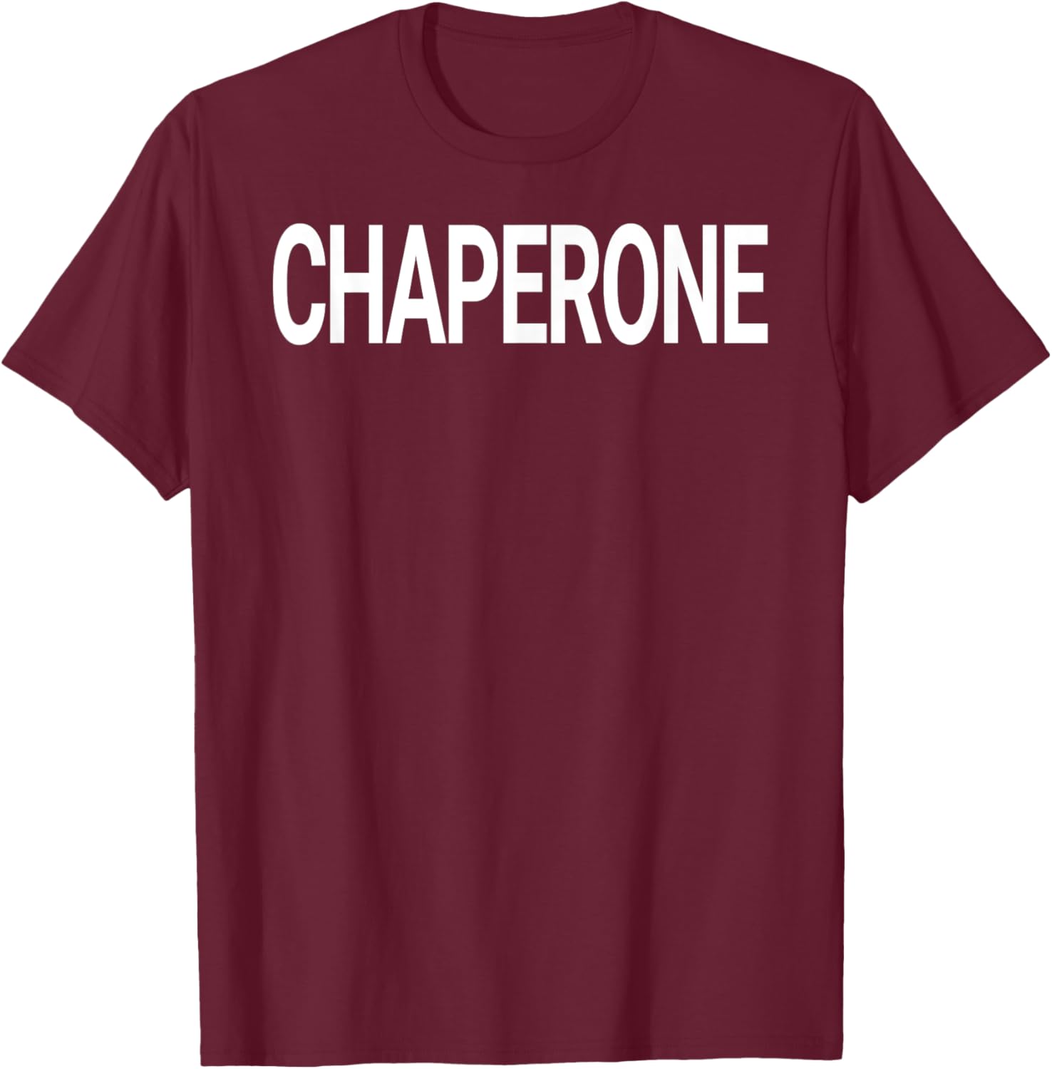 Shirt That Says Chaperone Shirt - That Says Chaperone T-Shirt - T-Shirt | Maroon