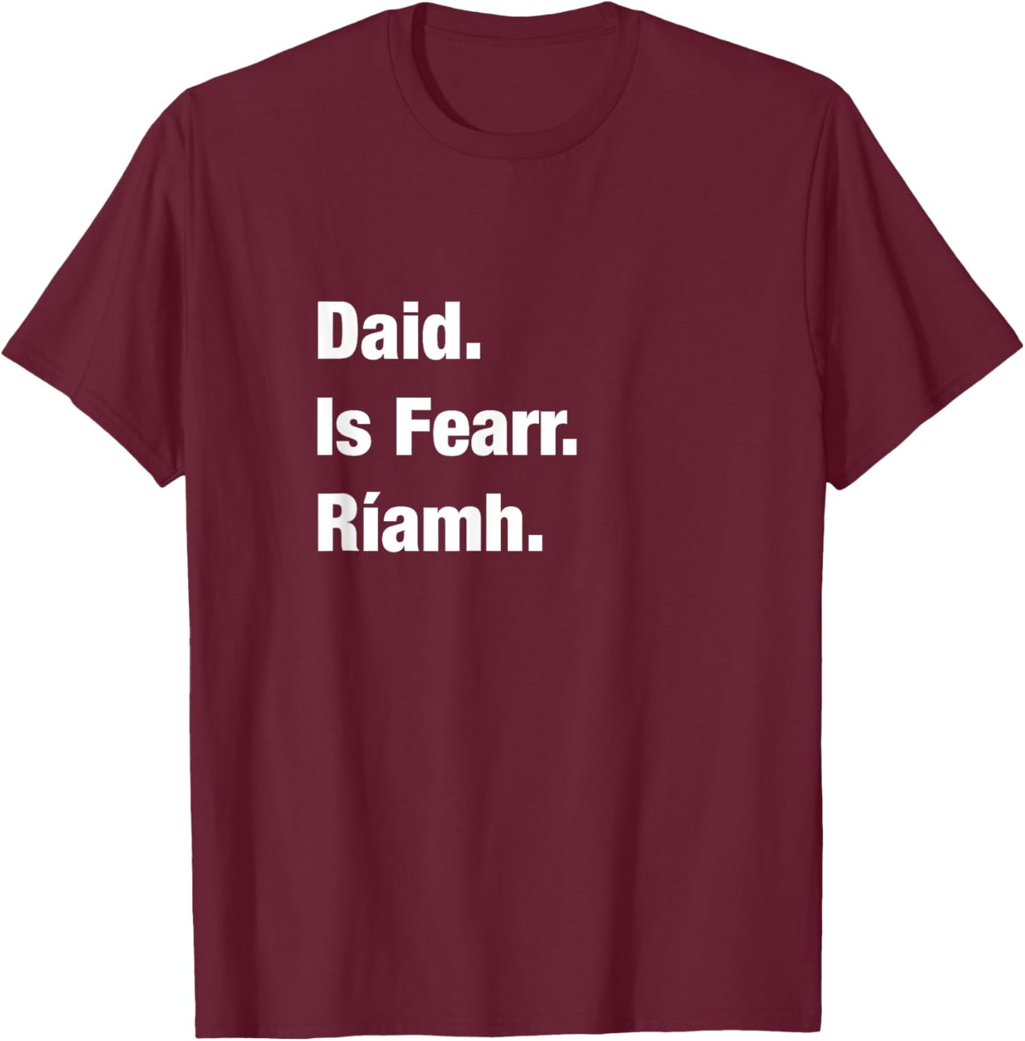 Best Dad Ever Irish Language Fathers Day Gift Gaeilge T-Shirt - T-Shirt | Maroon
