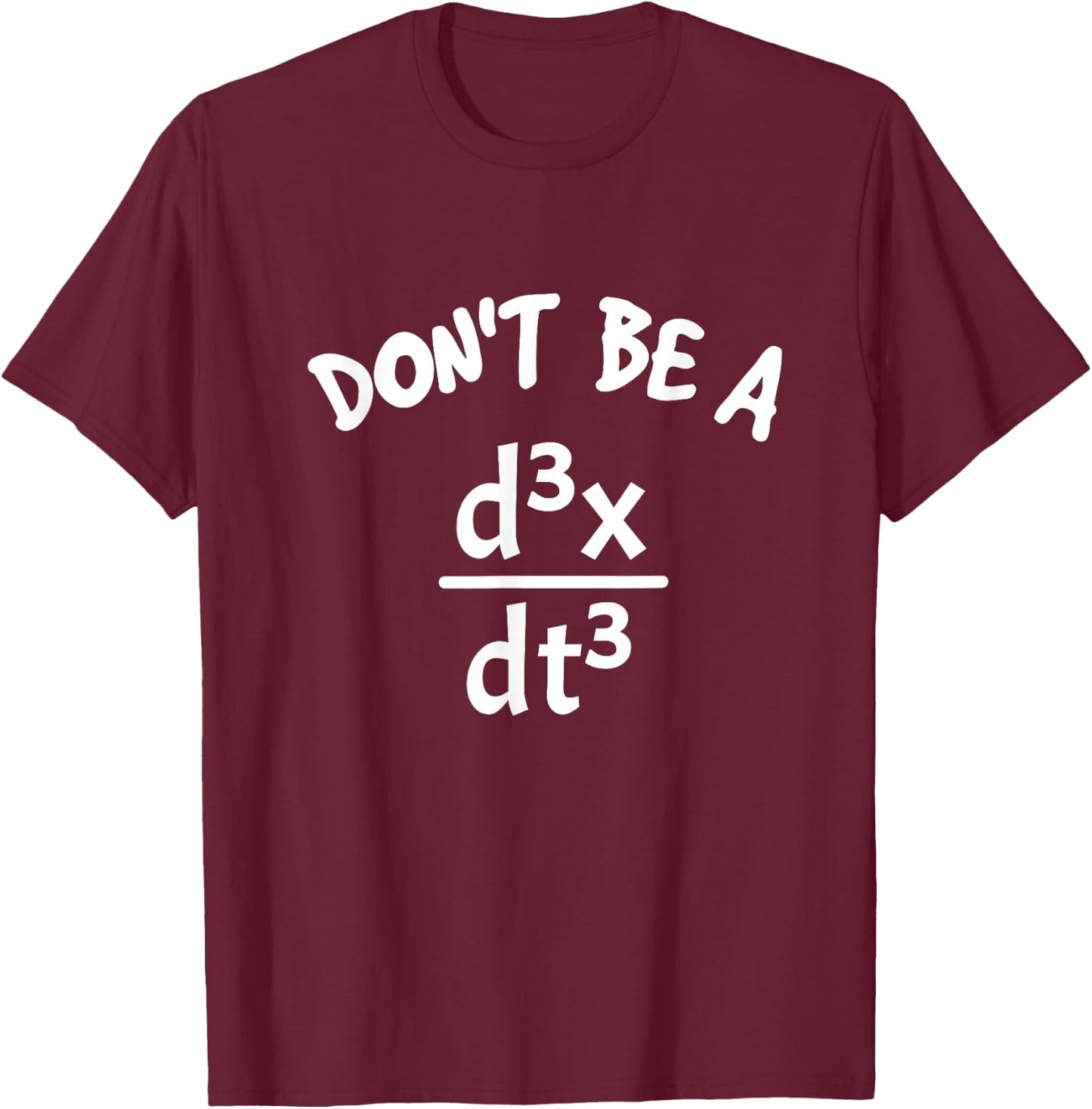 Don't Be A Jerk Funny Nerdy Math Physics Joke Pun Math Lover T-Shirt - T-Shirt | Maroon