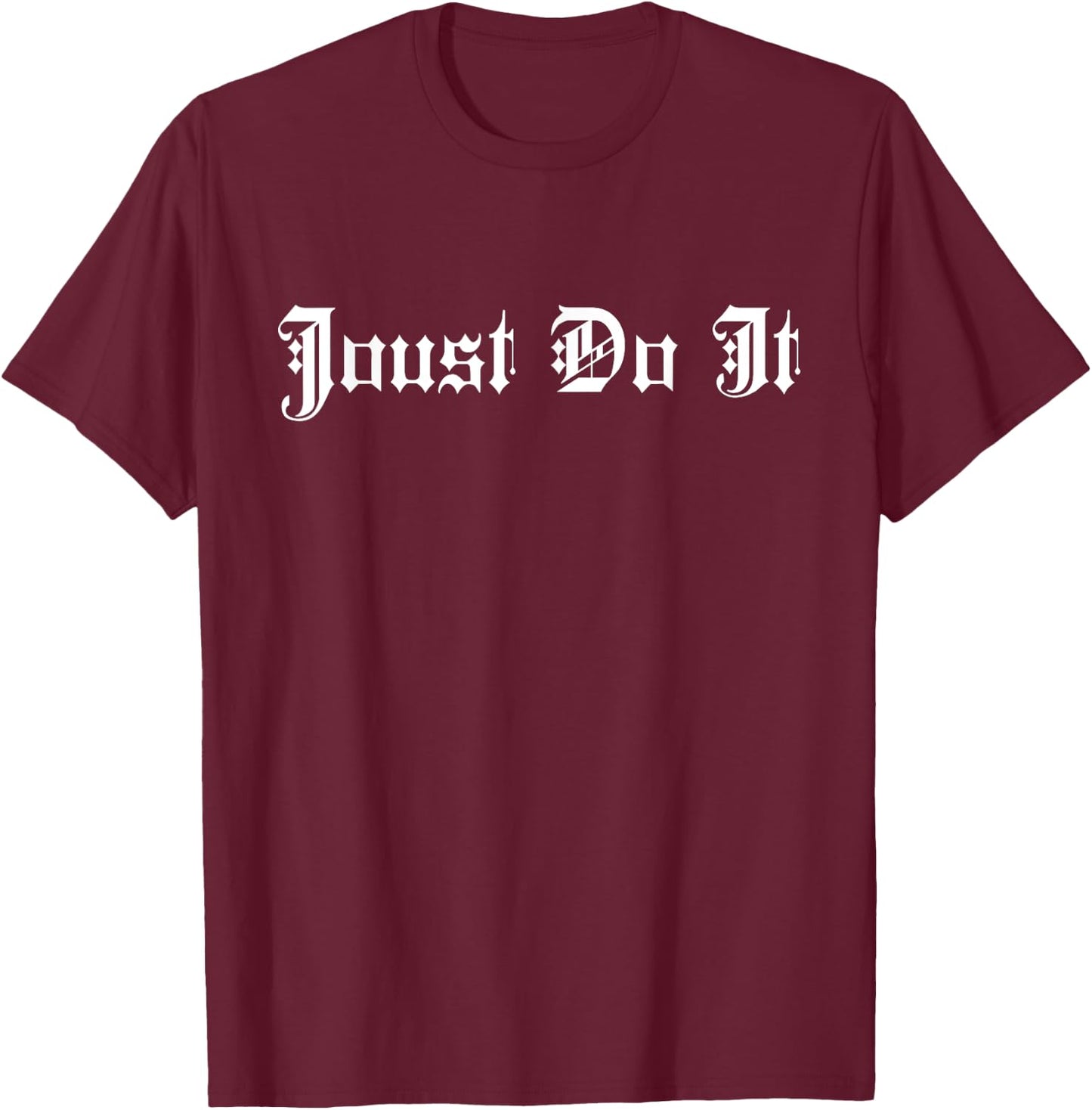 Joust Do It Knight Lance Medieval Jousting Ren Faire T-Shirt - T-Shirt | Maroon