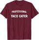 Professional Taco Eater Funny T-Shirt - T-Shirt | Maroon
