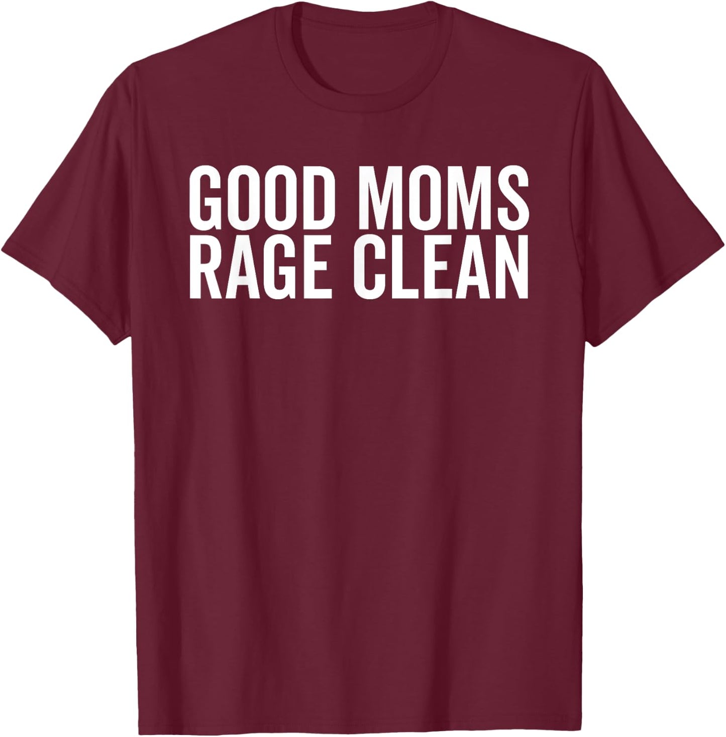 Funny Rage Cleaning Mom Chaos Mothers Day Appreciation T-Shirt - T-Shirt | Maroon