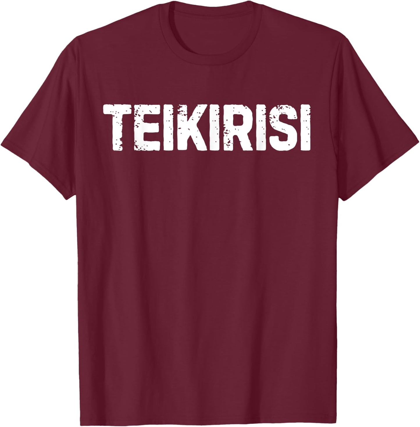 Funny Saying Take It Easy Teikirisi Spanish Mexican Joke Gag T-Shirt - T-Shirt | Maroon