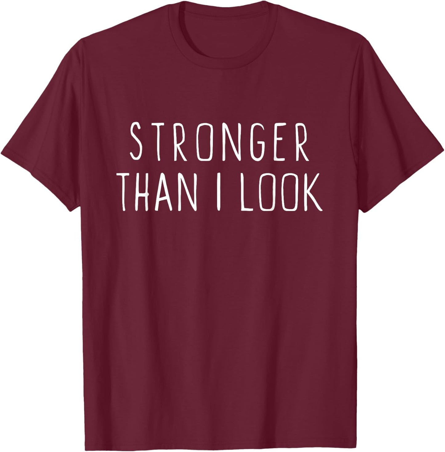 Stronger Than I Look Workout Motivational Gym Funny T-Shirt - T-Shirt | Maroon