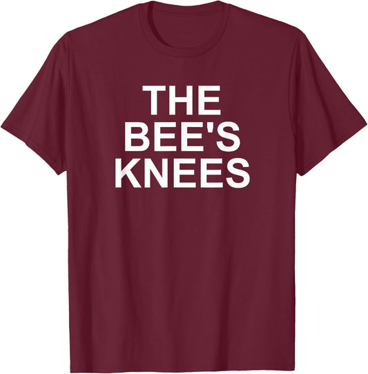 The Bee's Knees, Funny, Jokes, Sarcastic T-Shirt - T-Shirt | Maroon