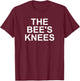 The Bee's Knees, Funny, Jokes, Sarcastic T-Shirt - T-Shirt | Maroon
