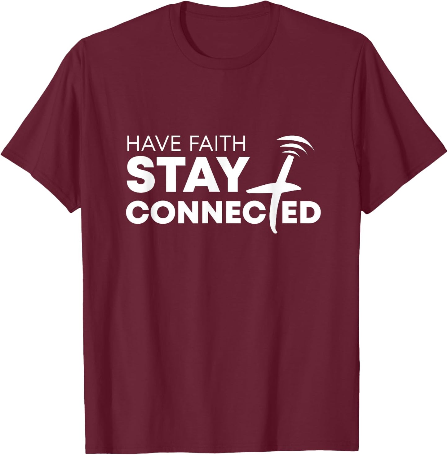 Have Faith Stay Connected Christian Jesus Cross T-Shirt - T-Shirt | Maroon