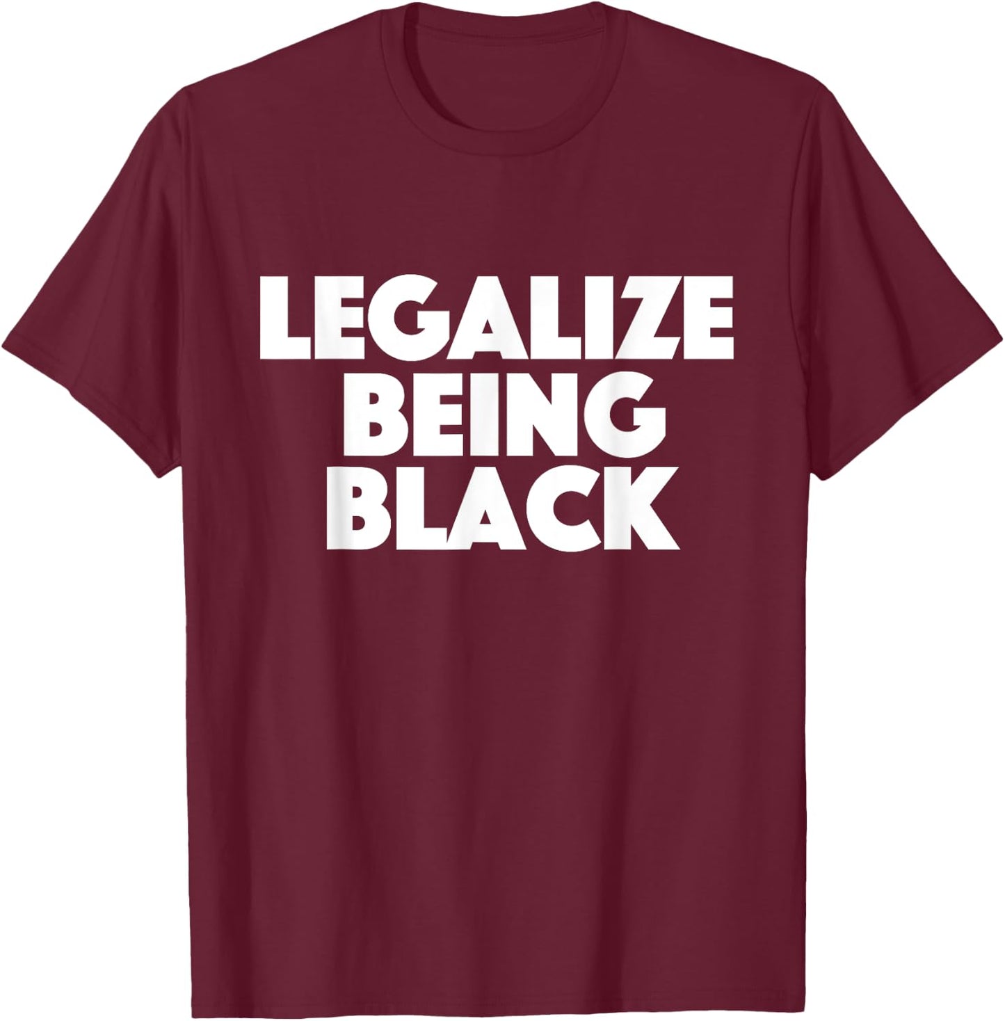 Legalize Being Black - MLK Day Black History African Roots T-Shirt - T-Shirt | Maroon