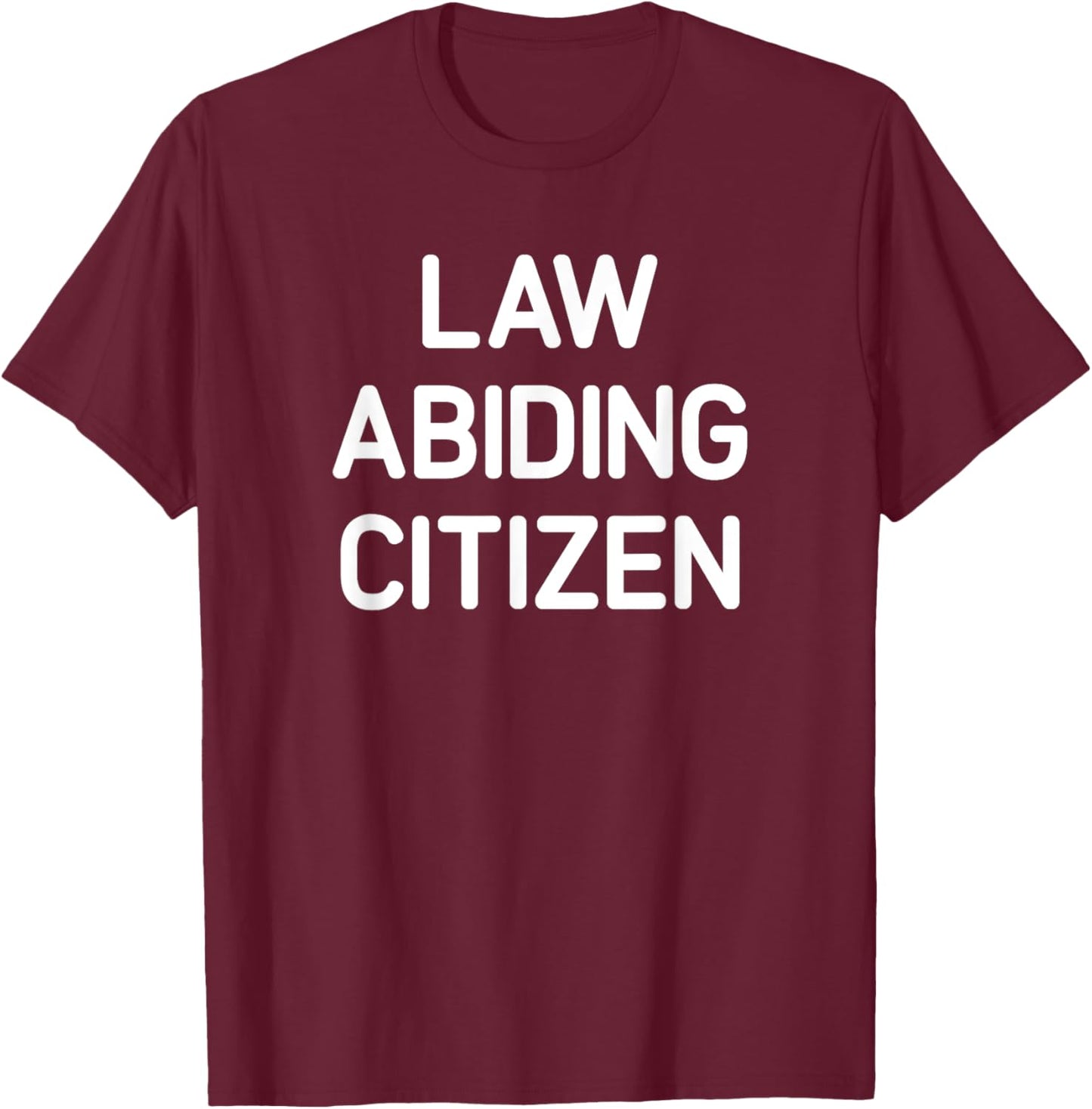 Law Abiding Citizen, Funny, Jokes, Sarcastic T-Shirt - T-Shirt | Maroon