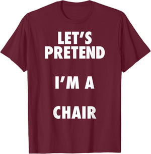 Halloween Chair Costume Shirt, Pretend I'm A Chair T-Shirt - T-Shirt | Maroon