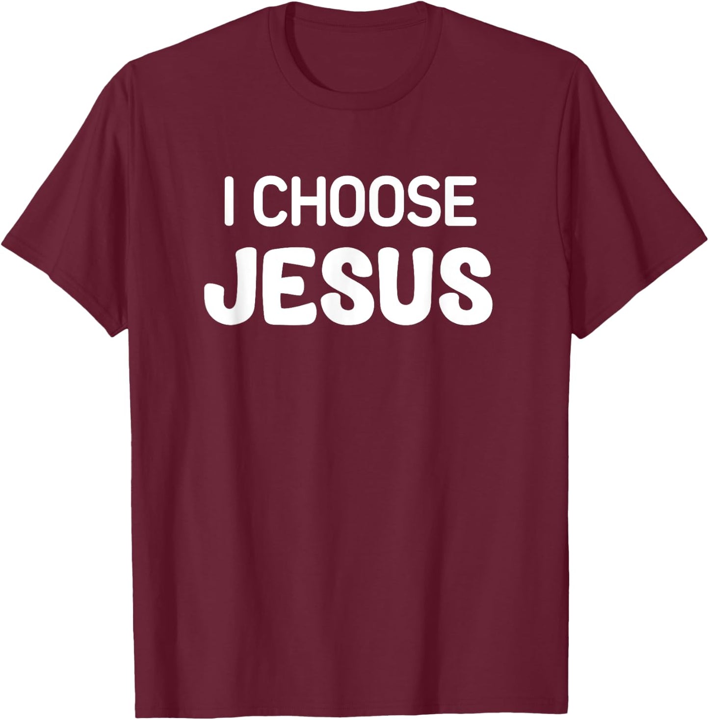 I Choose Jesus, Faith, Christian, Life Quotes , Small, Black T-Shirt - T-Shirt | Maroon