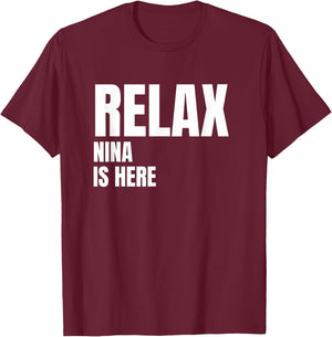 Relax Nina Is Here Popular Birth Names Nina Costume T-Shirt - T-Shirt | Maroon