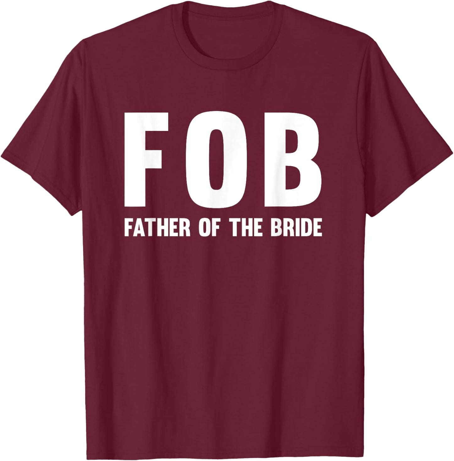 FOB (Father of the Bride) T-Shirt - T-Shirt | Maroon