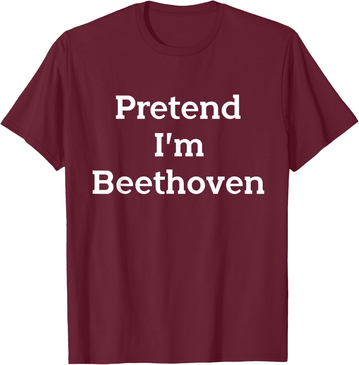 Pretend I'm Beethoven Costume Funny Music Halloween Party T-Shirt - T-Shirt | Maroon