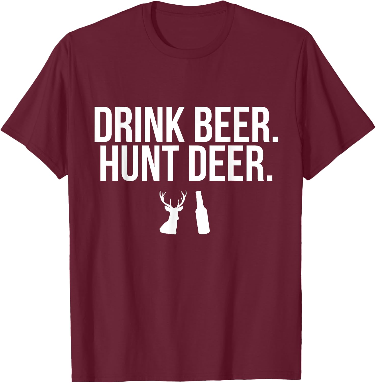 Drink Beer Hunt Deer Funny Drinking Hunting Outdoors T-Shirt - T-Shirt | Maroon