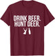 Drink Beer Hunt Deer Funny Drinking Hunting Outdoors T-Shirt - T-Shirt | Maroon