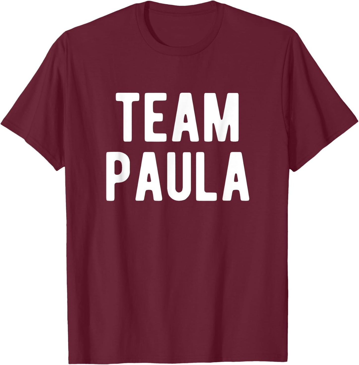 Team Paula Support Family Member Favorite Named Paula T-Shirt - T-Shirt | Maroon