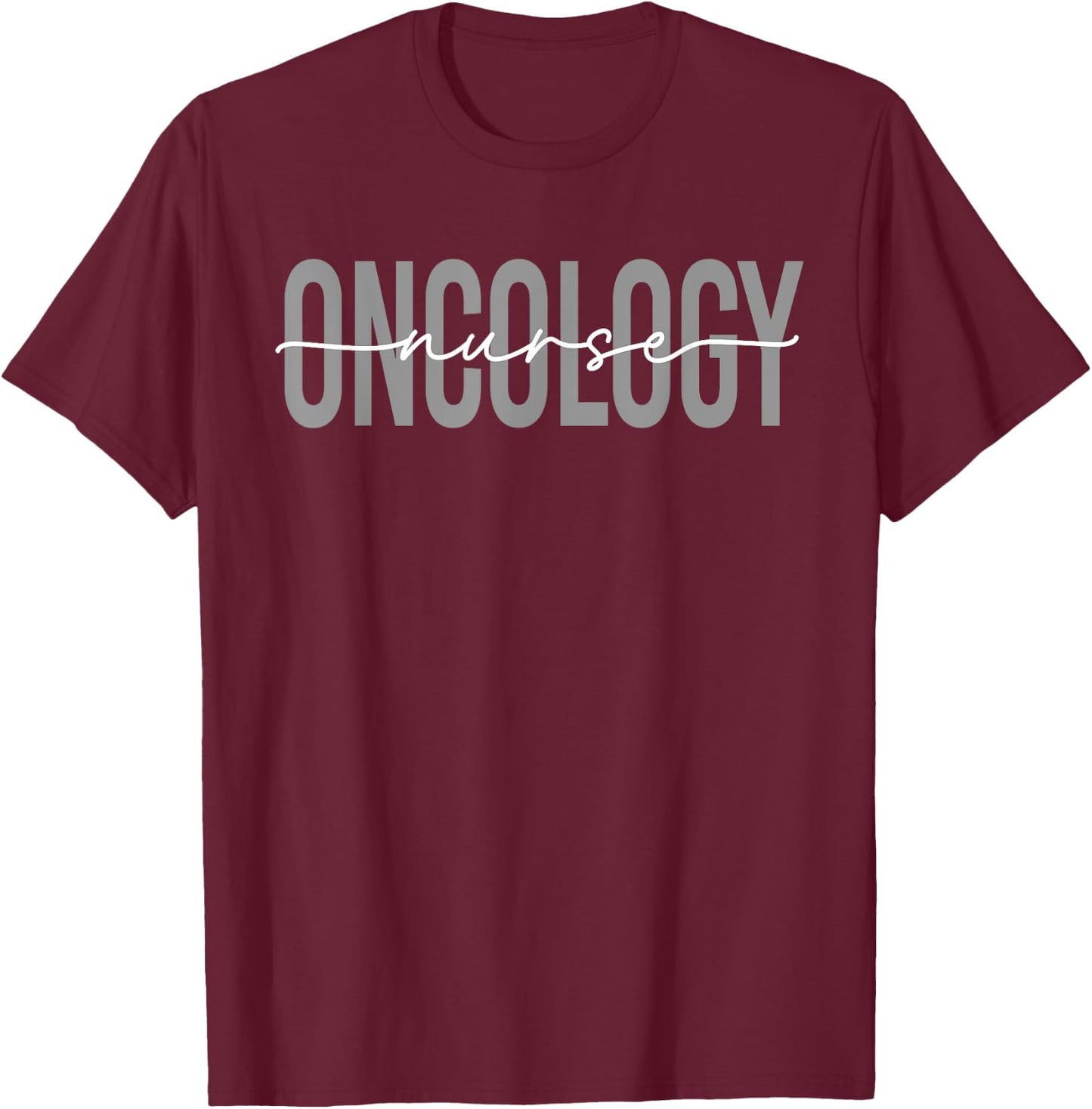 Oncology Nurse OCN Nursing Oncologist Medical Assistant T-Shirt - T-Shirt | Maroon