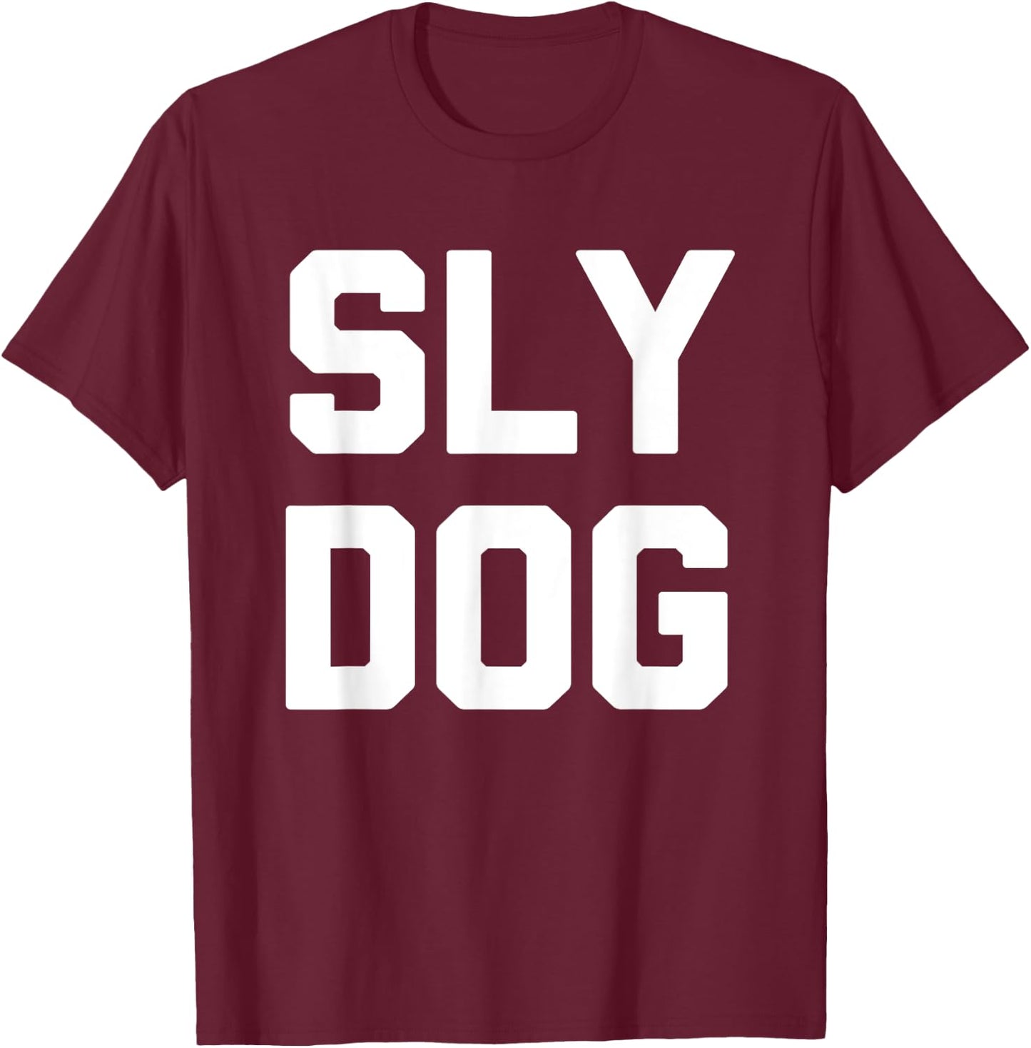 Sly Dog - Funny Saying Sarcastic Humor Cute Cool Novelty Men Women T-Shirt - T-Shirt | Maroon