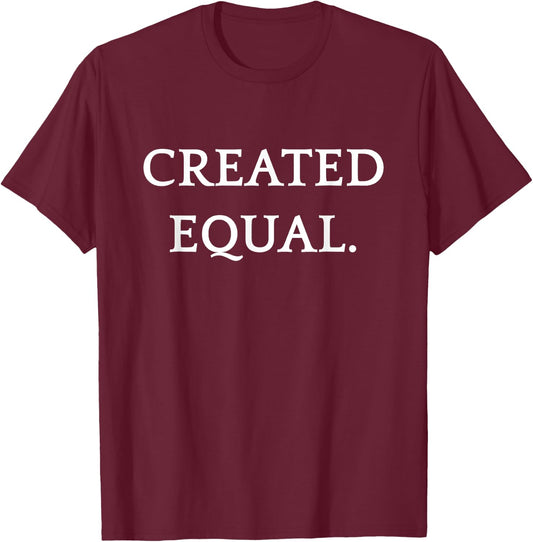 Created Equal Pay Pride Human Rights Equality Activist T-Shirt - T-Shirt | Maroon