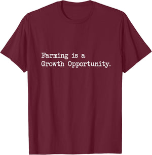 Farming is a Growth Opportunity Farmers Gardeners Chefs Cook T-Shirt - T-Shirt | Maroon