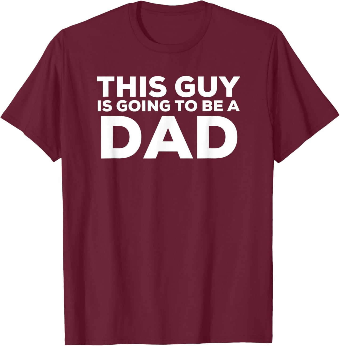 This Guy Is Going To Be A Dad Shirt Father's Day T-Shirt - T-Shirt | Maroon