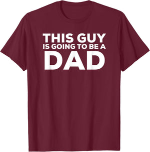 This Guy Is Going To Be A Dad Shirt Father's Day T-Shirt - T-Shirt | Maroon
