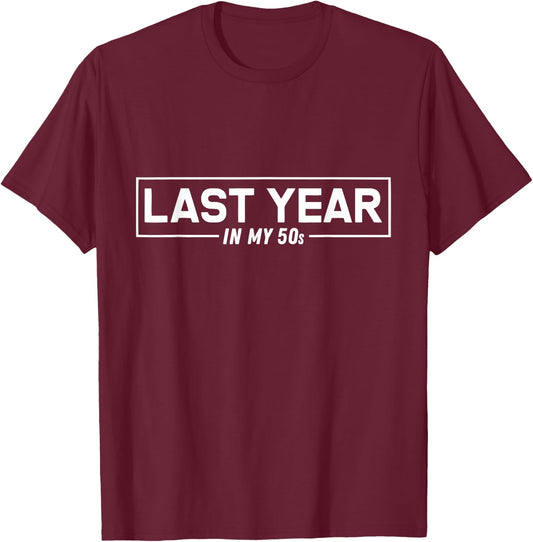 Groovy Last Year In My 50s funny Fifty's years T-Shirt - T-Shirt | Maroon