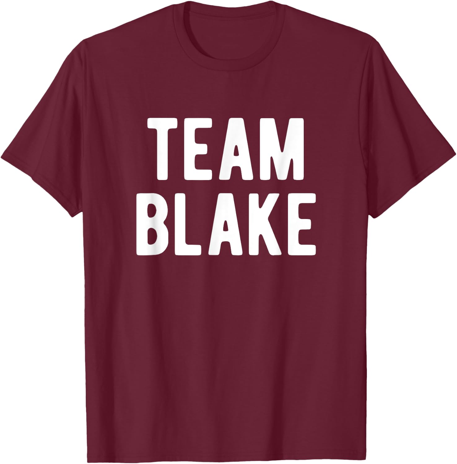 Team Blake Support Family Member Favorite Named Blake T-Shirt - T-Shirt | Maroon