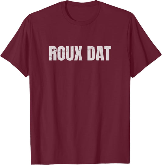 Roux Dat Gumbo Cookoff Cajun Cook T-Shirt - T-Shirt | Maroon