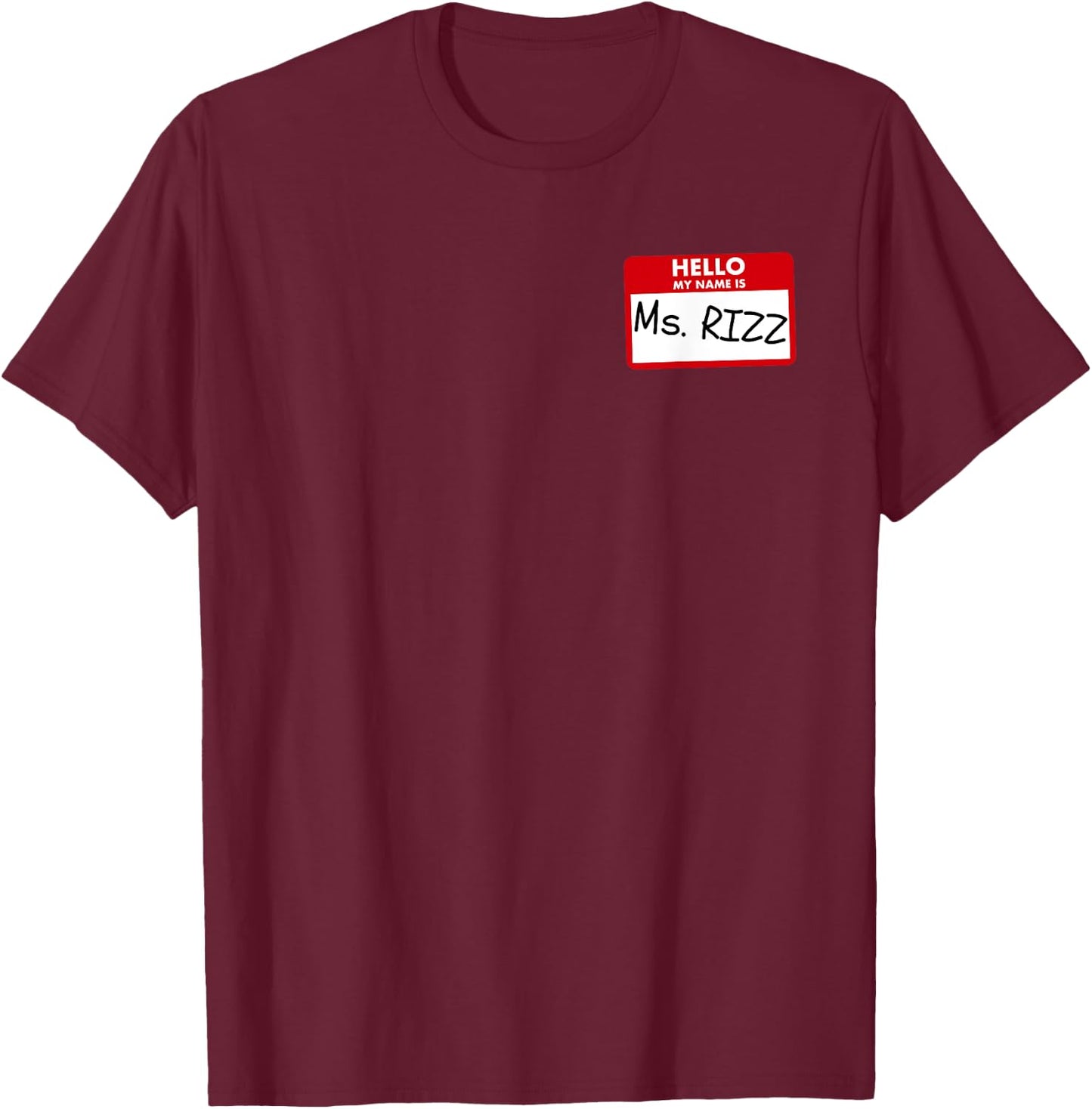 The Rizzler Ms. Rizz Name Tag W Rizz God Girl Rizz T-Shirt - T-Shirt | Maroon