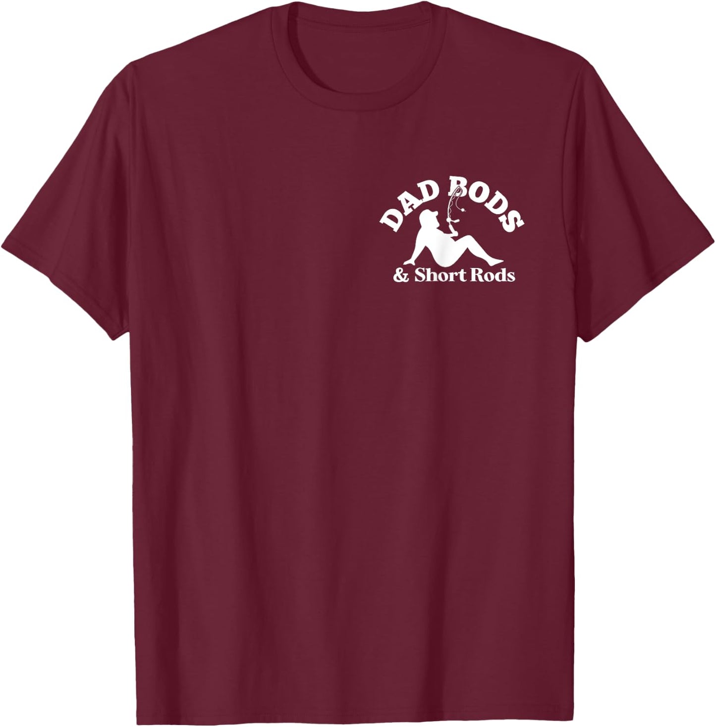 Dad Bods And Short Rods 2 Sided T-Shirt - T-Shirt | Maroon
