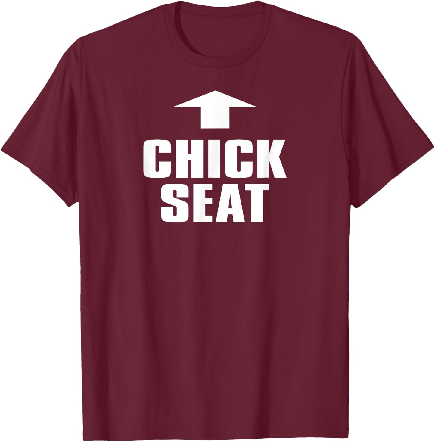 Chick Seat Shirt Funny Unique Not Politically Correct T-Shirt - T-Shirt | Maroon