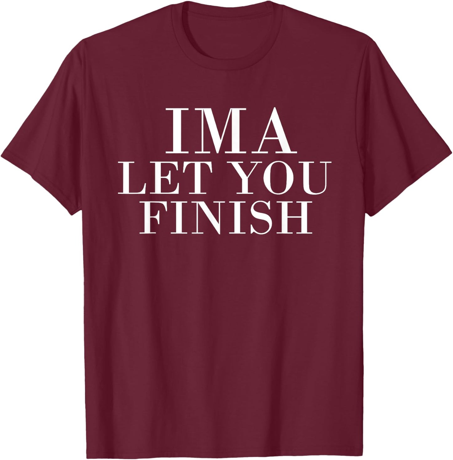 Ima Let You Finish T-Shirt - T-Shirt | Maroon