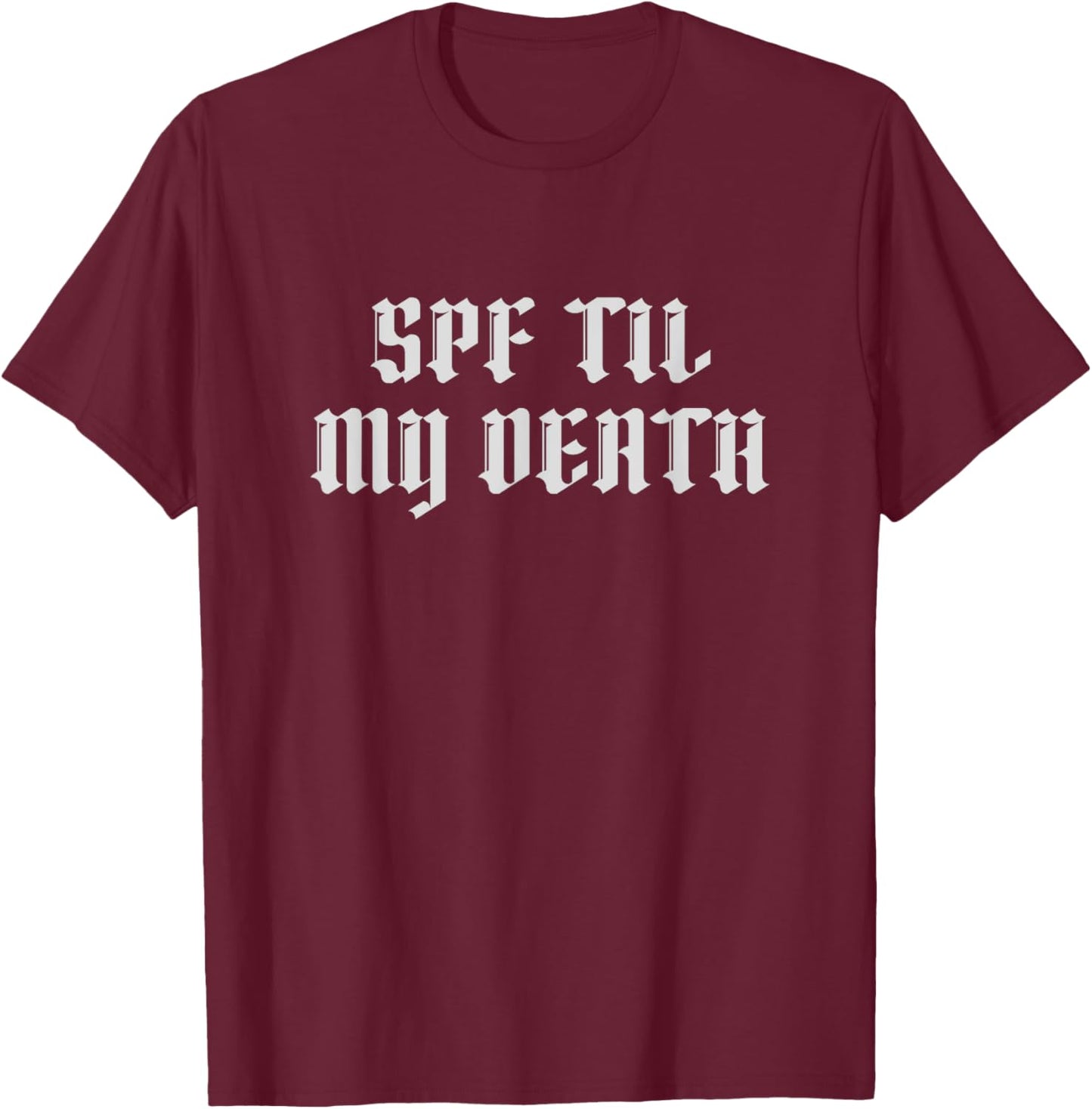 SPF Til My Death Sunscreen Aesthetician Esthetician T-Shirt - T-Shirt | Maroon