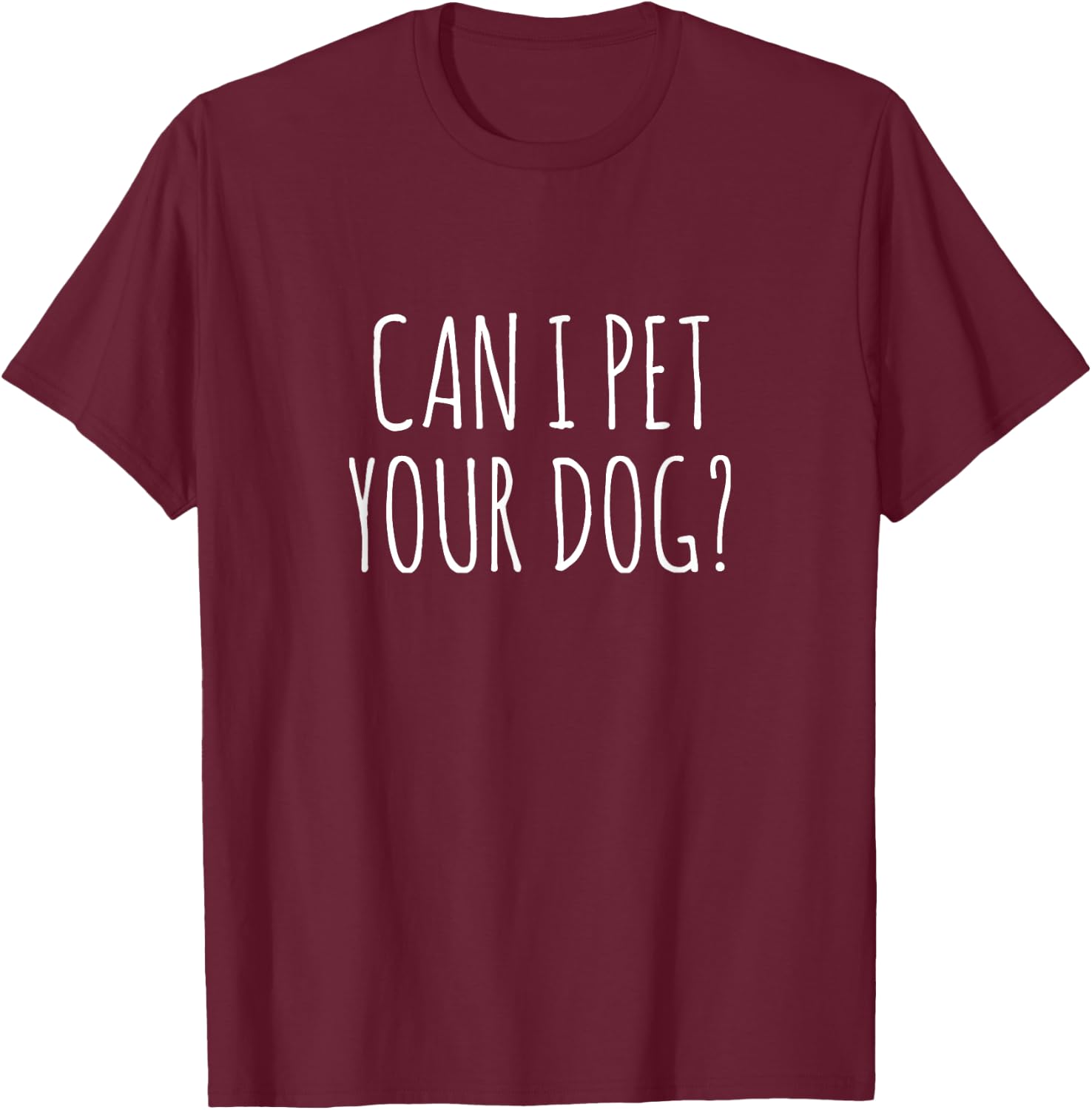 Can I Pet Your Dog Women Girls Kids T-Shirt - T-Shirt | Maroon